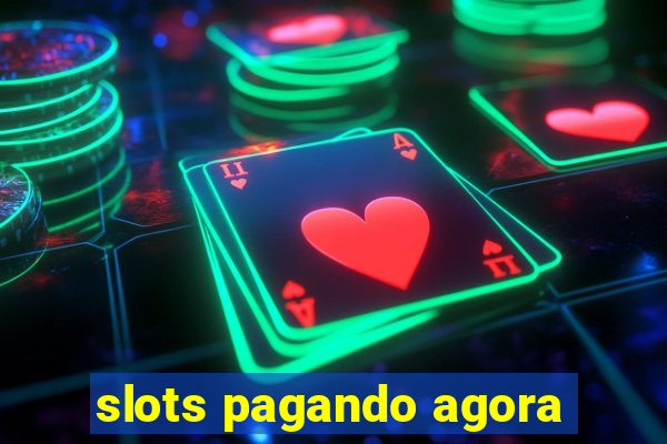 slots pagando agora